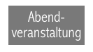 Abend-
veranstaltung